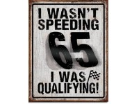 Enseigne en métal I Wasn't Speeding 65 I Was Qualifying